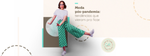 Moda pós-pandemia: tendências que vieram pra ficar.